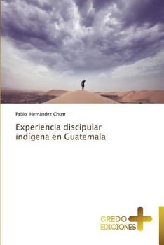 Paperback Experiencia discipular indígena en Guatemala [Spanish] Book