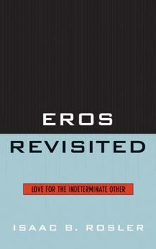 Hardcover Eros Revisited: Love for the Indeterminate Other Book
