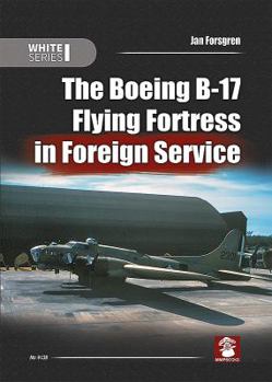 Paperback The Boeing B-17 Flying Fortress in Foreign Service Book