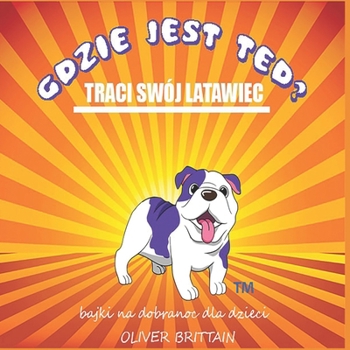Paperback Gdzie Jest Ted?: Traci Swój Latawiec [Polish] Book