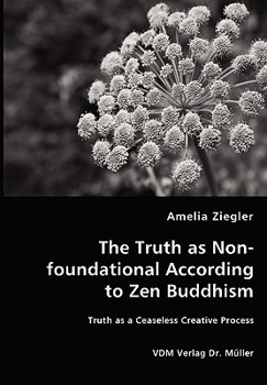 Paperback The Truth as Non-foundational According to Zen Buddhism Book