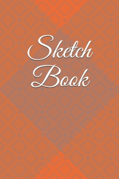 Paperback Sketch Book: : Blank Sketch Book for Drawing, Writing, Painting, Sketching and Doodling. Sketch Book/ Unlined Journal / Diary / Not Book