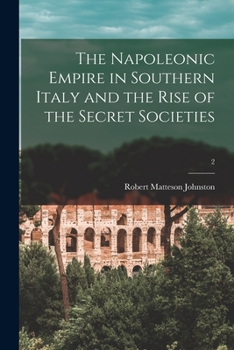 Paperback The Napoleonic Empire in Southern Italy and the Rise of the Secret Societies; 2 Book