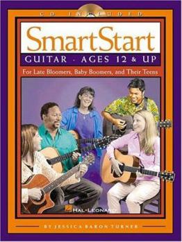 SmartStart Guitar: Ages 12 and Up For Late Bloomers, Baby Boomers and Their Teens (Smartstart (Hal Leonard))