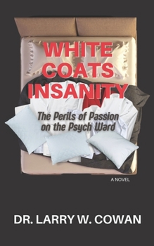 Paperback White Coats Insanity: The Perils of Passion on the Psych Ward Book