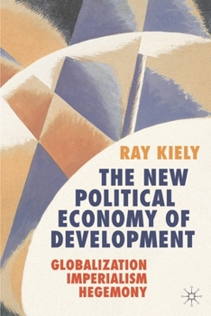 Paperback The New Political Economy of Development: Globalization, Imperialism, Hegemony Book