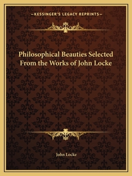 Paperback Philosophical Beauties Selected From the Works of John Locke Book