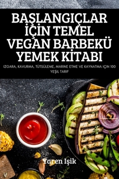 Paperback Ba&#350;langiçlar &#304;ç&#304;n Temel Vegan Barbekü Yemek K&#304;tabi [Turkish] Book