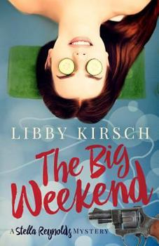 The Big Weekend: A Stella Reynolds Mystery