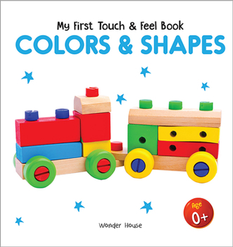 My First Book of Touch And Feel: Colors & Shapes
