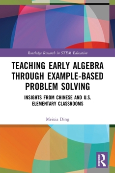 Paperback Teaching Early Algebra Through Example-Based Problem Solving: Insights from Chinese and U.S. Elementary Classrooms Book