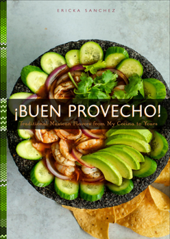 Hardcover ¡Buen Provecho!: Traditional Mexican Flavors from My Cocina to Yours Book