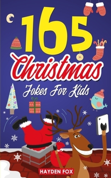 Paperback 165 Christmas Jokes For Kids: The Jolly Holiday Gift Book For Boys and Girls (Stocking Stuffer Ideas For Children) Book