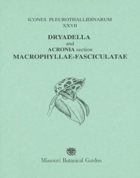 Icones Pleurothallidinarum XXVII (27). Dryadella and Acronia section Macrophyllaceae-Fasciculatae