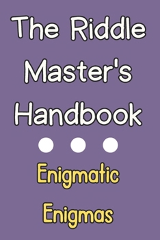 Enigmatic Enigmas: The Riddle Master's Handbook | A Fun-Filled Adventure for Kids