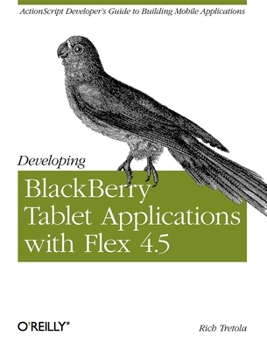 Paperback Developing Blackberry Tablet Applications with Flex 4.5 Book