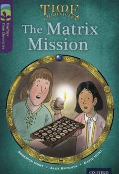 Paperback Oxford Reading Tree Treetops Time Chronicles: Level 11: The Matrix Mission Book