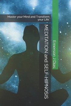 Paperback MEDITATION and SELF-HIPNOSIS: Master your Mind and Transform your Life. Book