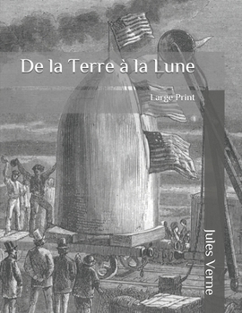 De la Terre à la Lune: Large Print (French Edition)