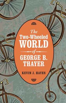 Hardcover The Two-Wheeled World of George B. Thayer Book