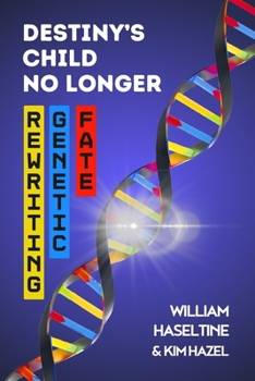 Destiny's Child No Longer: Rewriting Genetic Fate