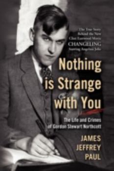 Paperback Nothing Is Strange with You: The Life and Crimes of Gordon Stewart Northcott Book