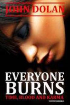 Everyone Burns - Book #1 of the Time, Blood and Karma