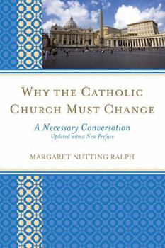 Paperback Why the Catholic Church Must Change: A Necessary Conversation Book