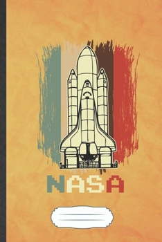 NASA: Funny Blank Lined Notebook Journal For Outer Space Nasa, Astronaut Scientist, Inspirational Saying Unique Special Birthday Gift Classic 6x9 110 Pages