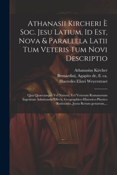 Paperback Athanasii Kircheri e&#768; Soc. Jesu Latium, id est, Nova & parallela Latii tum veteris tum novi descriptio: Qua quaecunque vel natura, vel veterum Ro [Latin] Book