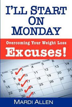 Paperback I'll Start on Monday: Overcoming Your Weight Loss Excuses! Book