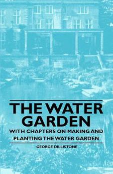 Paperback The Water Garden - With Chapters on Making and Planting the Water Garden Book