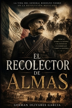 Paperback El Recolector de Almas: Novela de la Revolución Mexicana [Spanish] Book