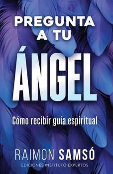 Paperback Pregunta a tu ángel: Cómo recibir guía espiritual [Spanish] Book