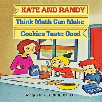 Paperback Kate and Randy: Think Math Can Make Cookies Taste Good Book