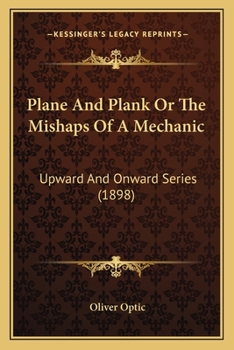 Plane and Plank: The Mishaps of a Mechanic - Book #2 of the Upward and Onward