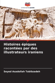 Paperback Histoires épiques racontées par des illustrateurs iraniens [French] Book