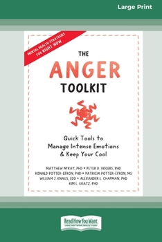 Paperback The Anger Toolkit: Quick Tools to Manage Intense Emotions and Keep Your Cool (16pt Large Print Edition) Book