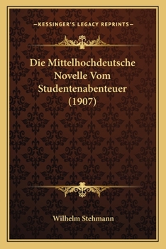 Paperback Die Mittelhochdeutsche Novelle Vom Studentenabenteuer (1907) [German] Book