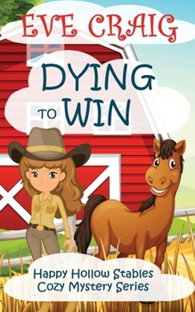 Dying To Win - Book #1 of the Happy Hollow Stables Cozy Mystery Series