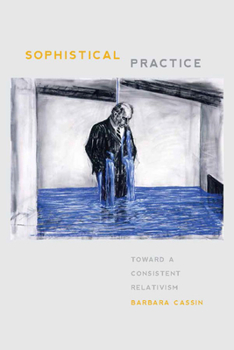 Hardcover Sophistical Practice: Toward a Consistent Relativism Book