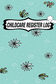 Paperback Childcare Register Log: Daily Childcare Register Log, Attendance Logbook, Generic Sign In And Out Registration Book