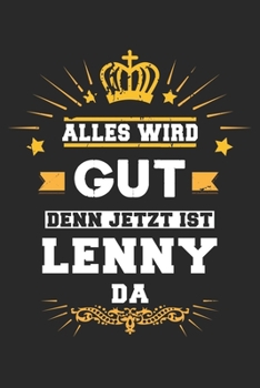 Alles wird gut denn jetzt ist Lenny da: Notizbuch gepunktet DIN A5 - 120 Seiten f�r Notizen, Zeichnungen, Formeln Organizer Schreibheft Planer Tagebuch