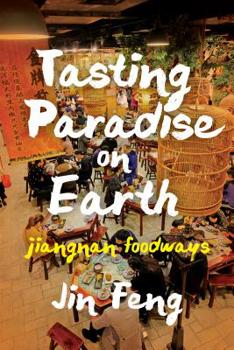 Paperback Tasting Paradise on Earth: Jiangnan Foodways Book