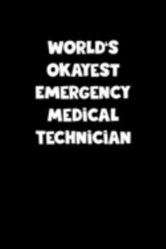 Paperback World's Okayest Emergency Medical Technician Notebook - Emergency Medical Technician Diary - Emergency Medical Technician Journal - Funny Gift for Eme Book