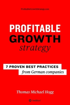 Paperback Profitable Growth Strategy: 7 proven best practices from German companies Book