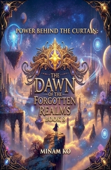 Power Behind the Curtain: The Dawn of the Forgotten Realms Book 8