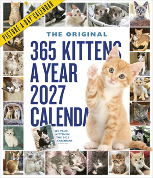 365 Kittens-A-Year Picture-A-Day® Wall Calendar 2027: The World's Favorite Kitten Calendar
