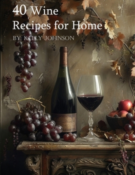 Paperback 40 Wine Recipes for Home Book