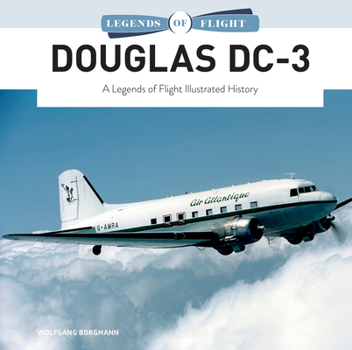 Hardcover Douglas DC-3: A Legends of Flight Illustrated History Book